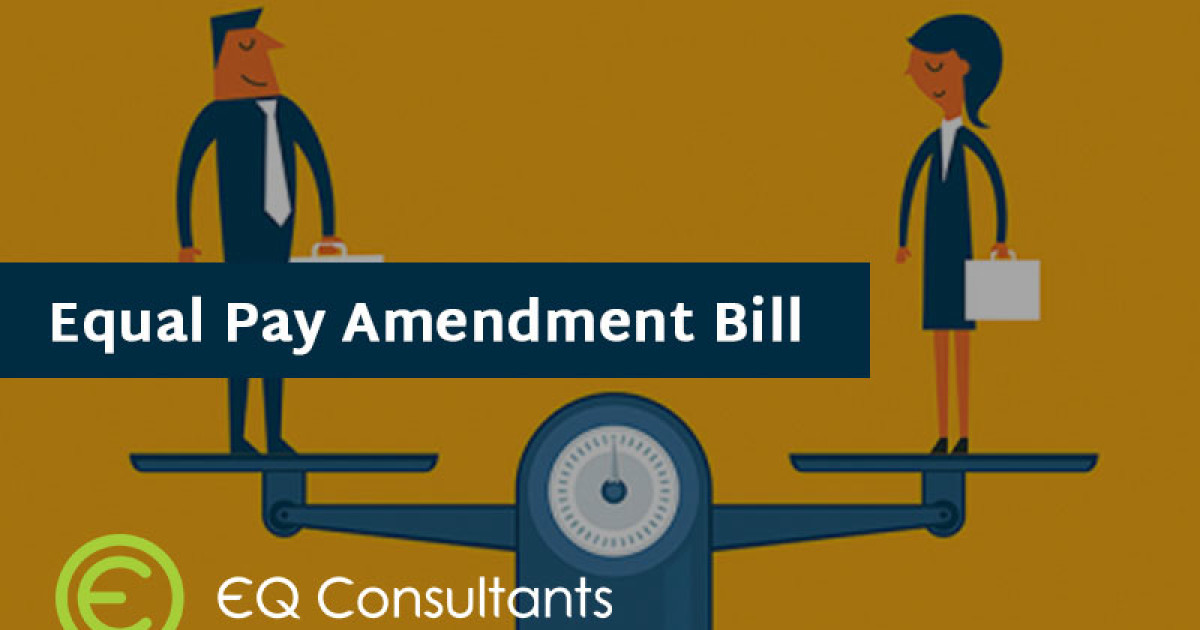 Equal Pay Amendment Bill – What Employers Need To Know - EQ Consultants